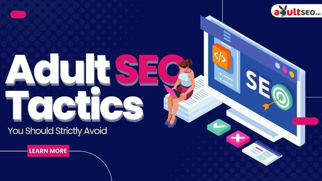 Adult SEO Tactics To Strictly Avoid