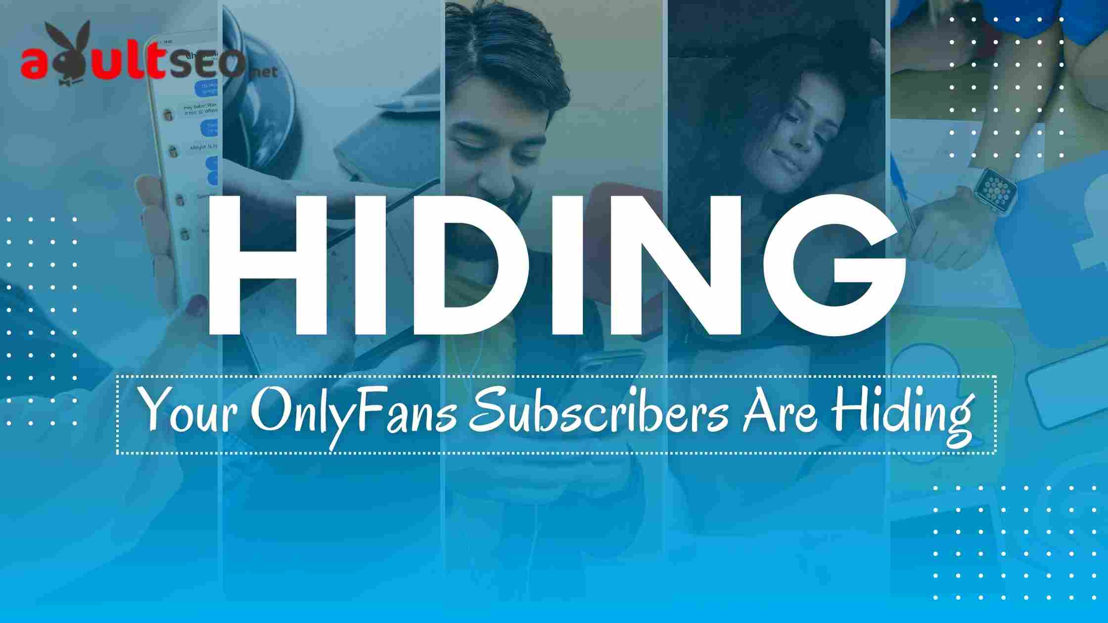 Top 5 Places Your Next OnlyFans Subscribers are Hiding