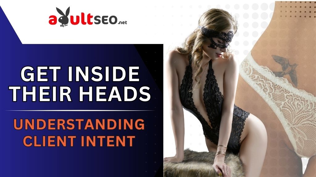 Get Inside Their Heads Understanding Client Intent