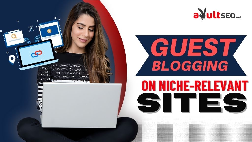 Guest Blogging on Niche-Relevant Sites