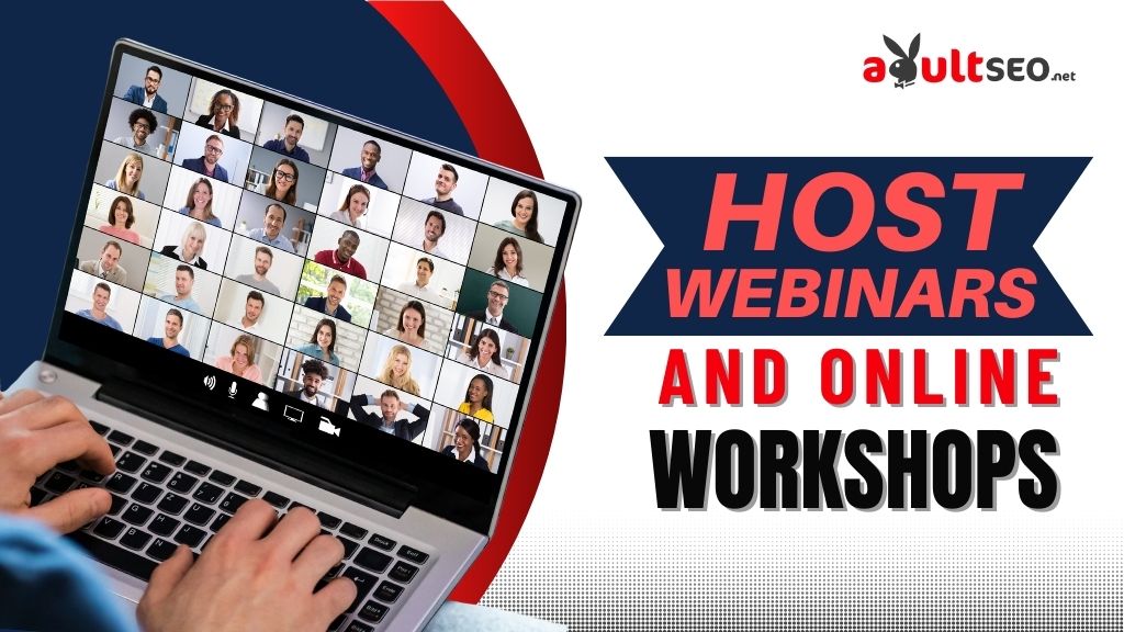 Host Webinars and Online Workshops