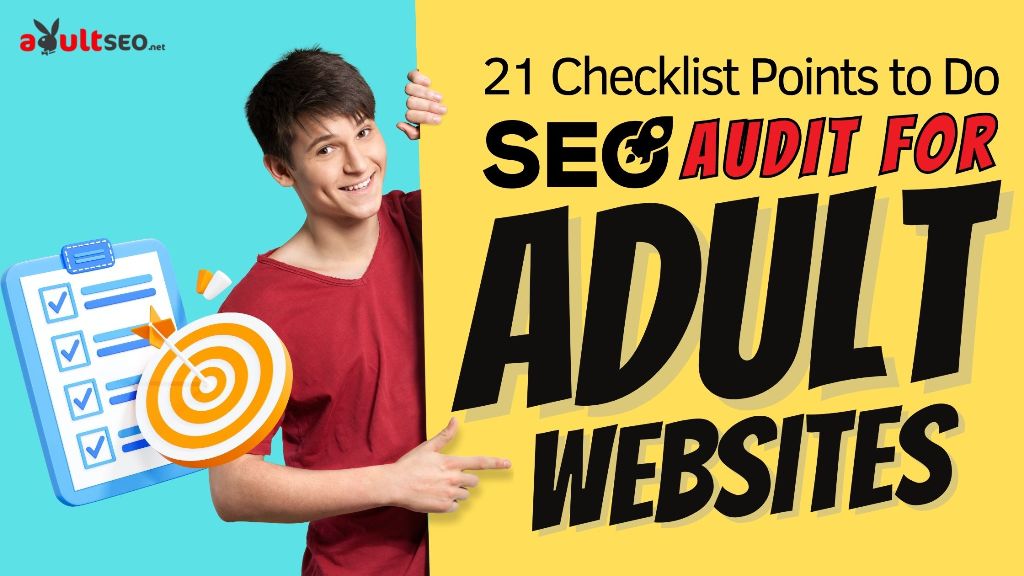 21 Checklist Points to Do SEO Audit for Adult Websites