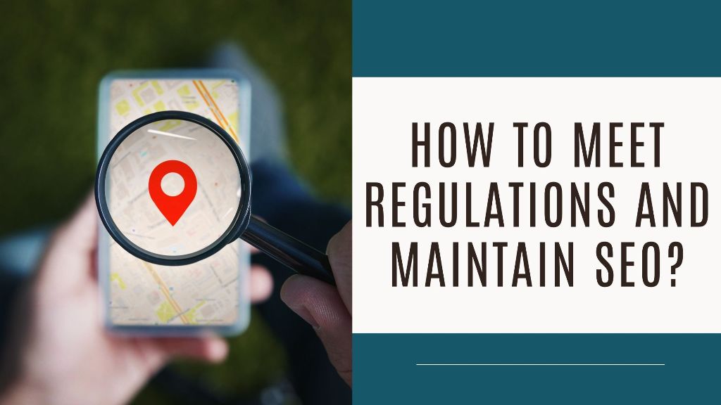 How to meet regulations and maintain SEO
