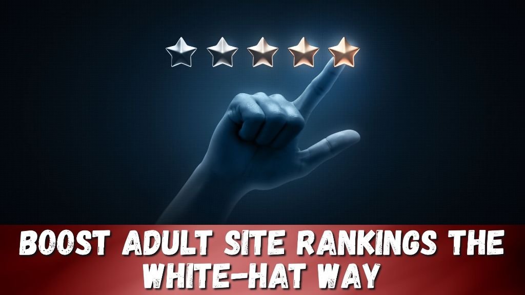 Secure Your Rankings with the White-Hat Adult SEO That Works