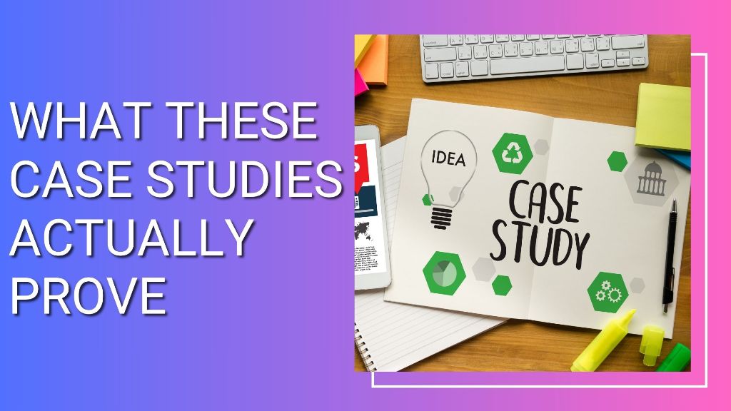 What These Case Studies Actually Prove